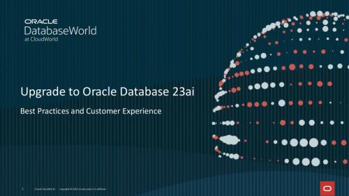 Upgrade to Oracle Database 23ai：Best Practices and Customer Experience [LRN1195].pdf