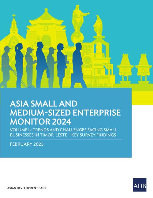 ADB：2024年亚洲中小企业监测报告：东帝汶小企业面临的趋势与挑战（第二卷）（英文版）（50页）.pdf