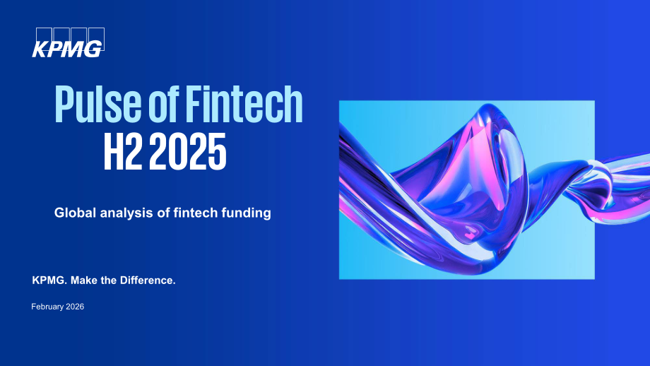 毕马威：2025年下半年金融科技动向报告：全球金融科技融资分析（英文版）（68页）.pdf_第1页