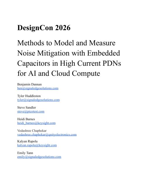 DCON26_PAPER_Track04_MethodstoModelMeasureNoiseMitigationwithEmbeddedCapacitorsinHigh-CurrentPDNsforAICloud_107_16.pdf