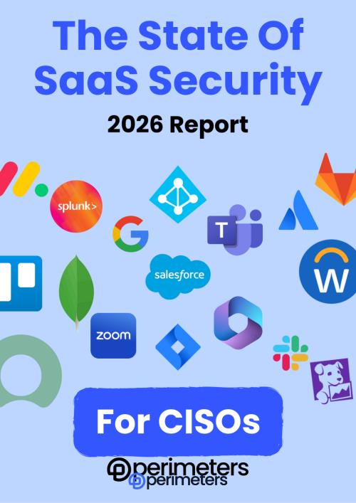 Perimeters：2026年 SaaS 安全现状报告：面向首席信息安全官（CISOs）的SaaS生态风险应对指南（英文版）（16页）.pdf
