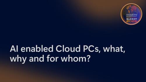 Modern Management Summit 2026 AI enabled Cloud PCs, what, why and for... - AI Enabled Cloud PCs, what, why and for whom.pdf