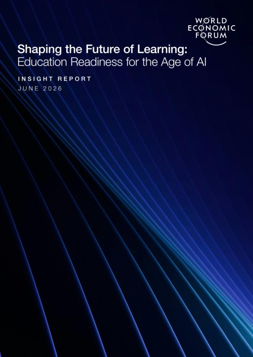 世界经济论坛（WEF）：2026未来学习变革洞察报告：构建适配人工智能时代的教育体系（英文版）（46页）